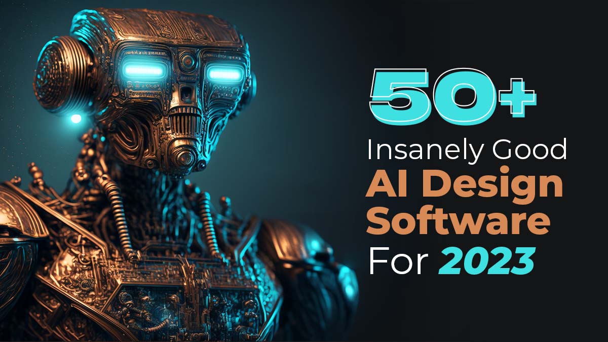 50+ Insanely Good AI Design Software for 2023 - WowMakers