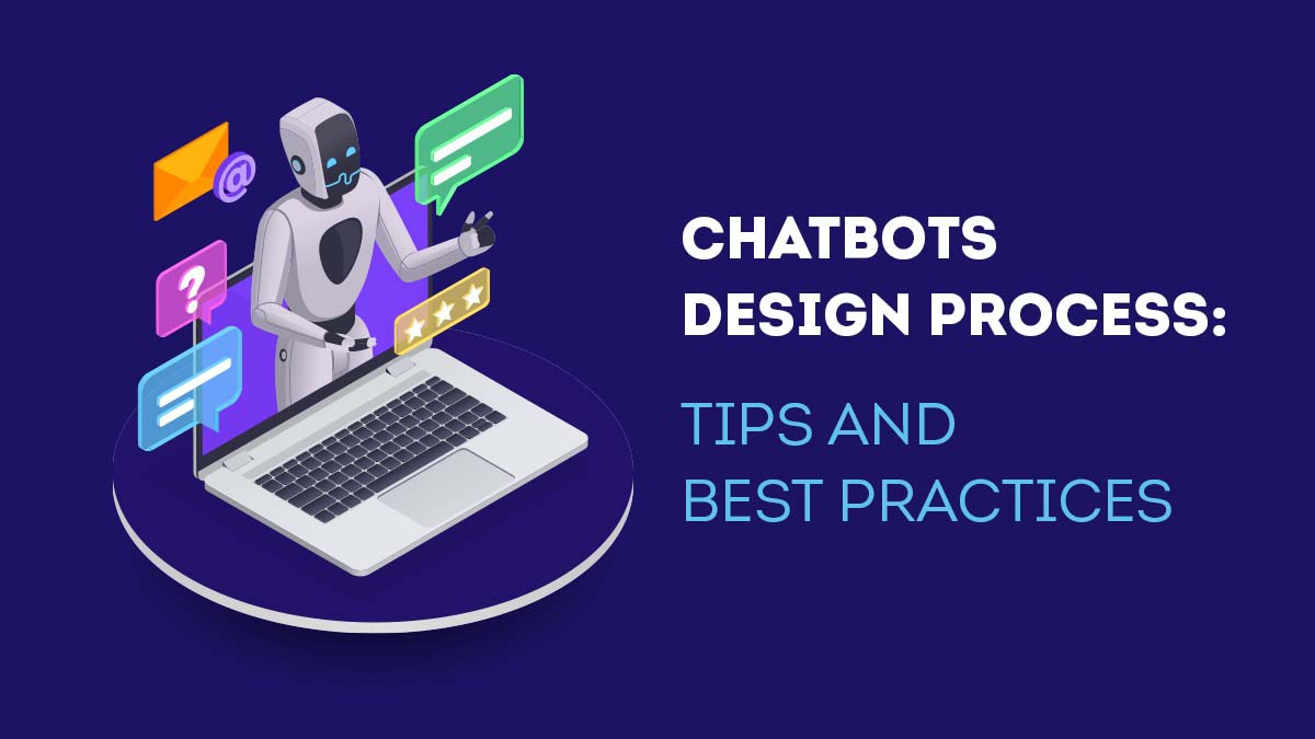 Chatbot Design Tips and Best Practices