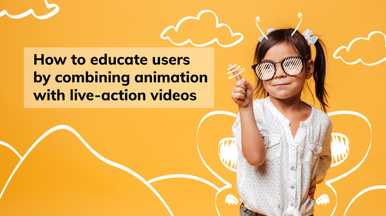 Animation and live action video combined to educate users
