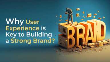 Why User Experience is Key to Building a Strong Brand