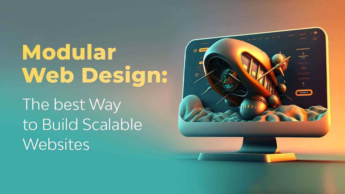Modular Web Design: The best Way to Build Scalable Websites