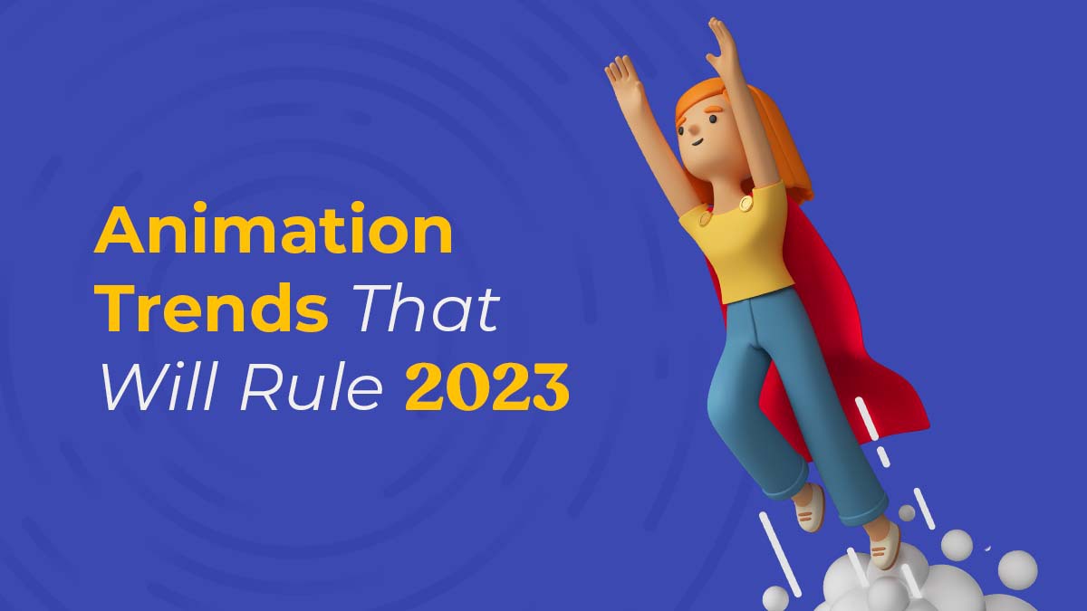 13 Animation Trends That Will Rule 2023 WowMakers